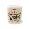 Custom Design Coffee Mug – "Dein eigenes Design!" 11oz